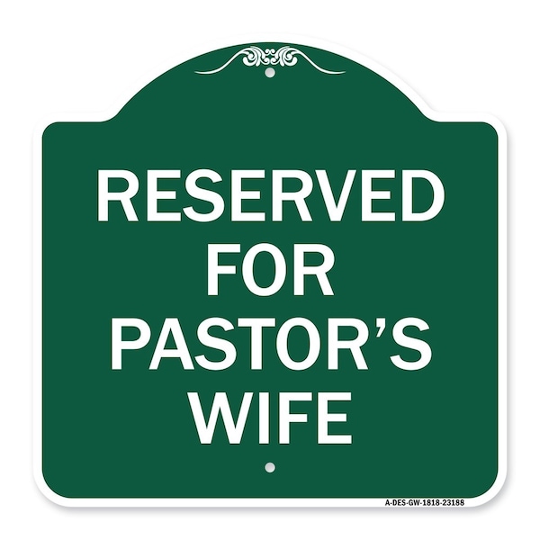Signmission Designer Series Reserved for Pastors Wife, Green & White Aluminum Sign, 18" x 18", GW-1818-23188 A-DES-GW-1818-23188 - main